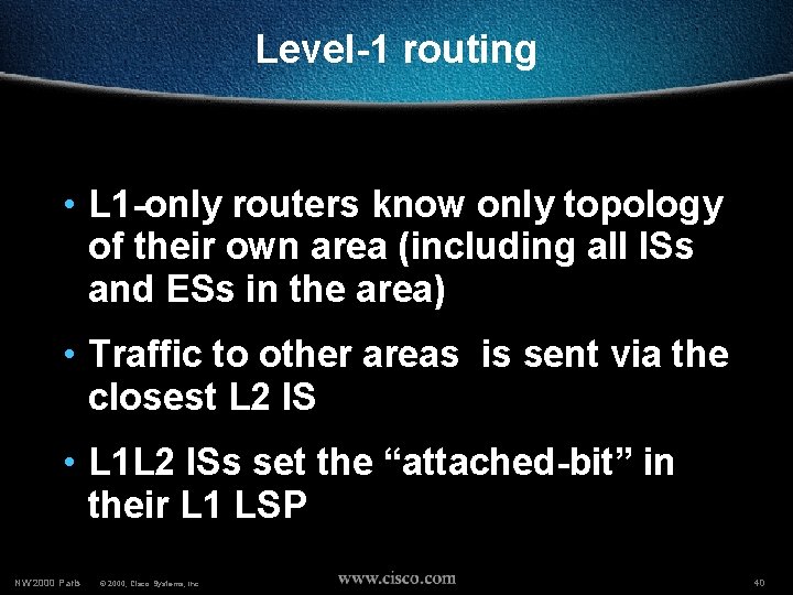 Level-1 routing • L 1 -only routers know only topology of their own area