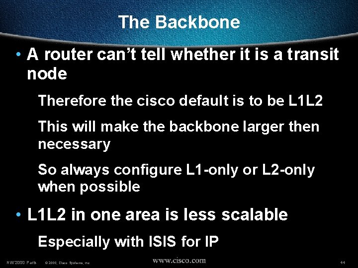 The Backbone • A router can’t tell whether it is a transit node Therefore