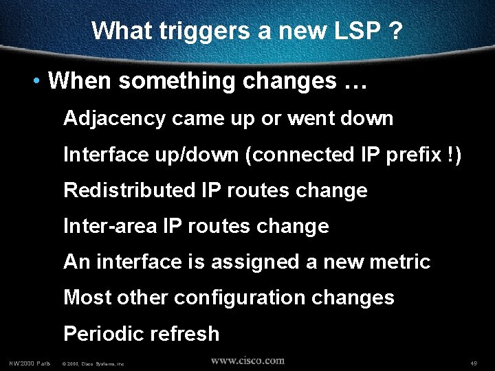 What triggers a new LSP ? • When something changes … Adjacency came up