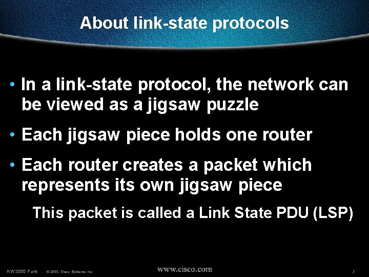 About link-state protocols • In a link-state protocol, the network can be viewed as