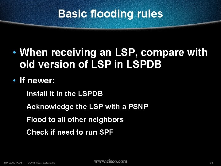 Basic flooding rules • When receiving an LSP, compare with old version of LSP