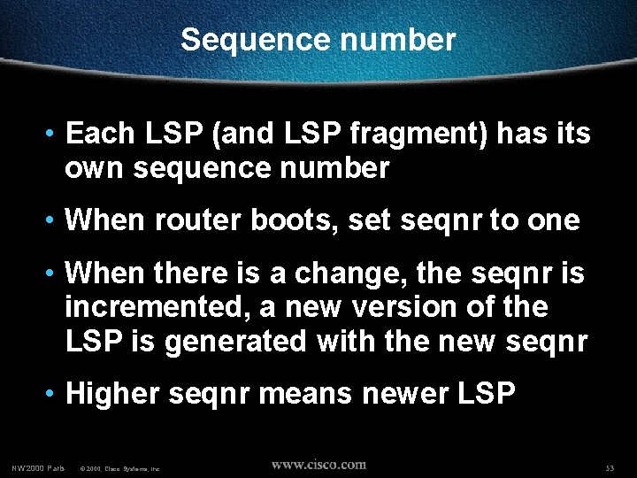 Sequence number • Each LSP (and LSP fragment) has its own sequence number •