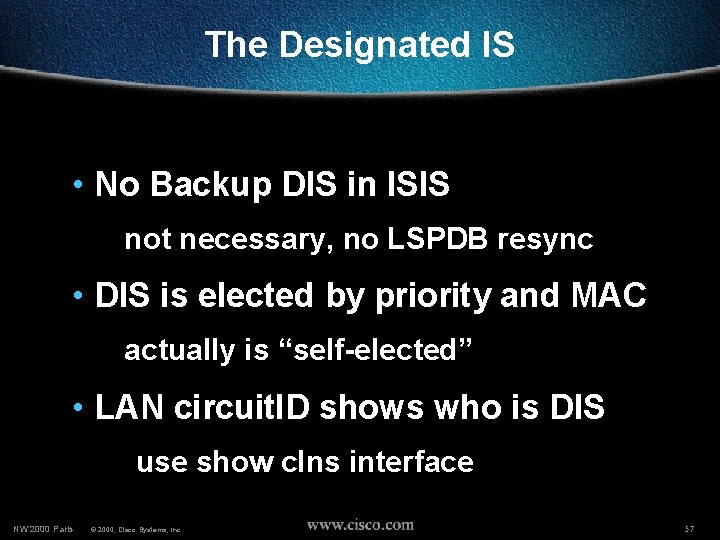 The Designated IS • No Backup DIS in ISIS not necessary, no LSPDB resync