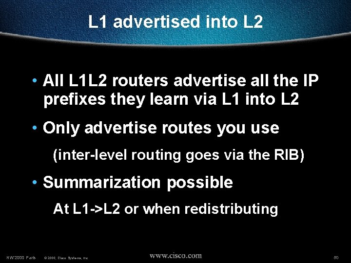 L 1 advertised into L 2 • All L 1 L 2 routers advertise
