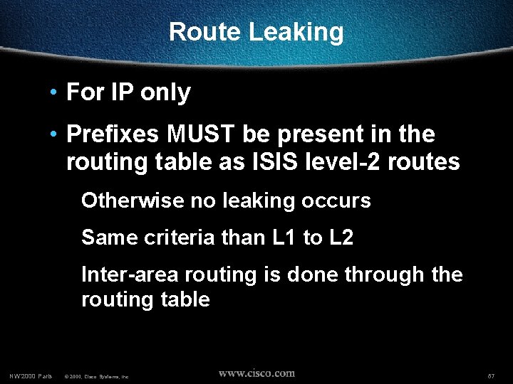 Route Leaking • For IP only • Prefixes MUST be present in the routing