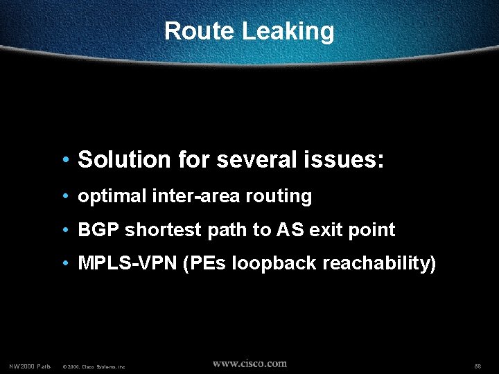 Route Leaking • Solution for several issues: • optimal inter-area routing • BGP shortest