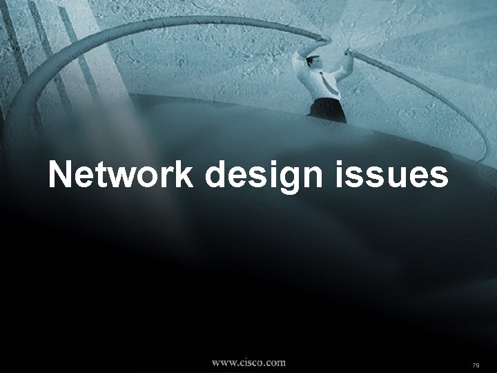 Network design issues NW’ 2000 Paris © 2000, Cisco Systems, Inc. 79 