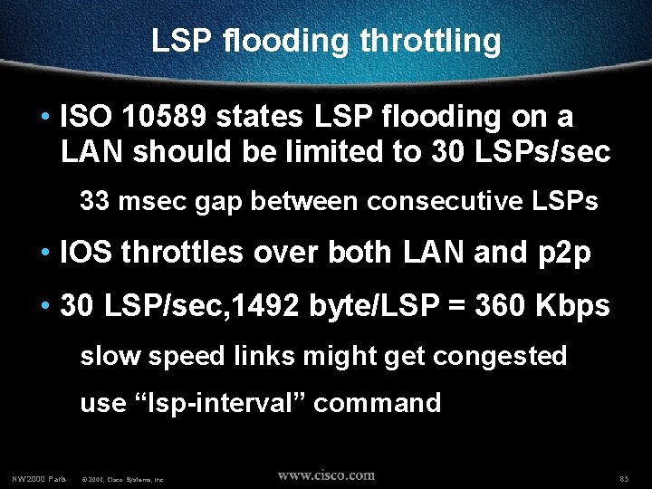 LSP flooding throttling • ISO 10589 states LSP flooding on a LAN should be