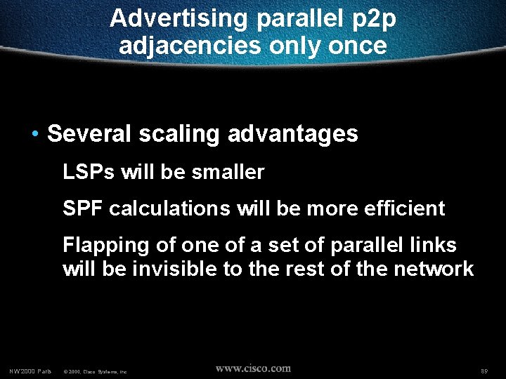 Advertising parallel p 2 p adjacencies only once • Several scaling advantages LSPs will