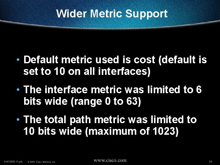 Wider Metric Support • Default metric used is cost (default is set to 10