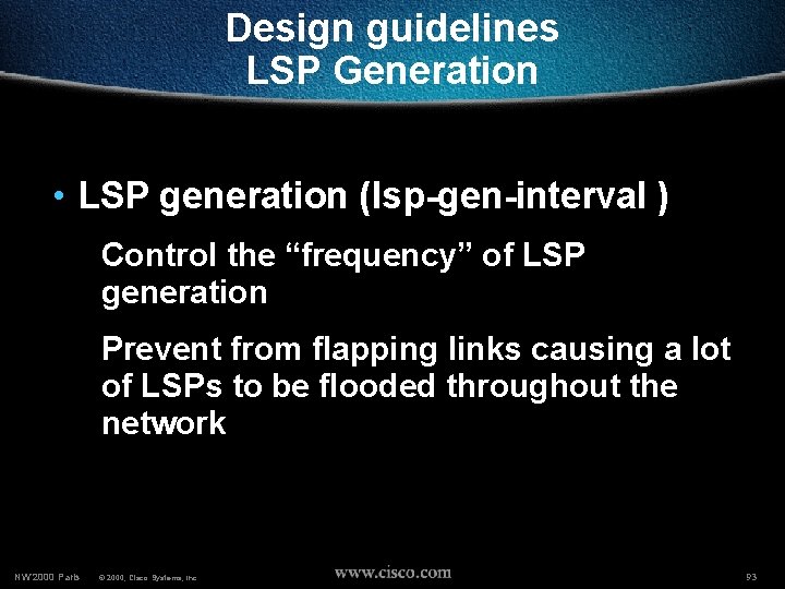 Design guidelines LSP Generation • LSP generation (lsp-gen-interval ) Control the “frequency” of LSP