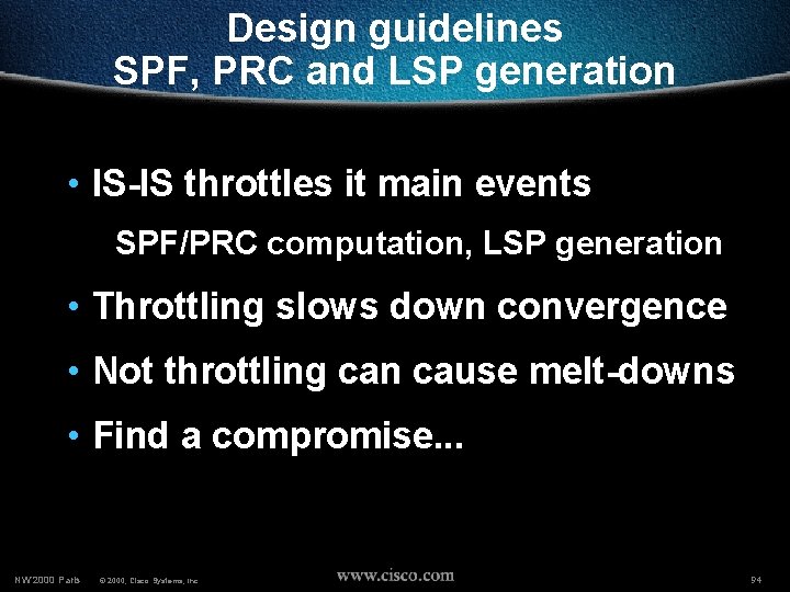 Design guidelines SPF, PRC and LSP generation • IS-IS throttles it main events SPF/PRC