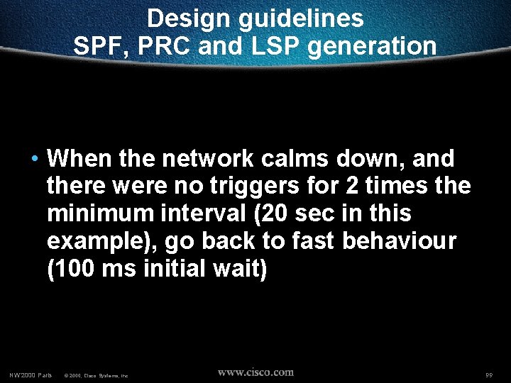 Design guidelines SPF, PRC and LSP generation • When the network calms down, and