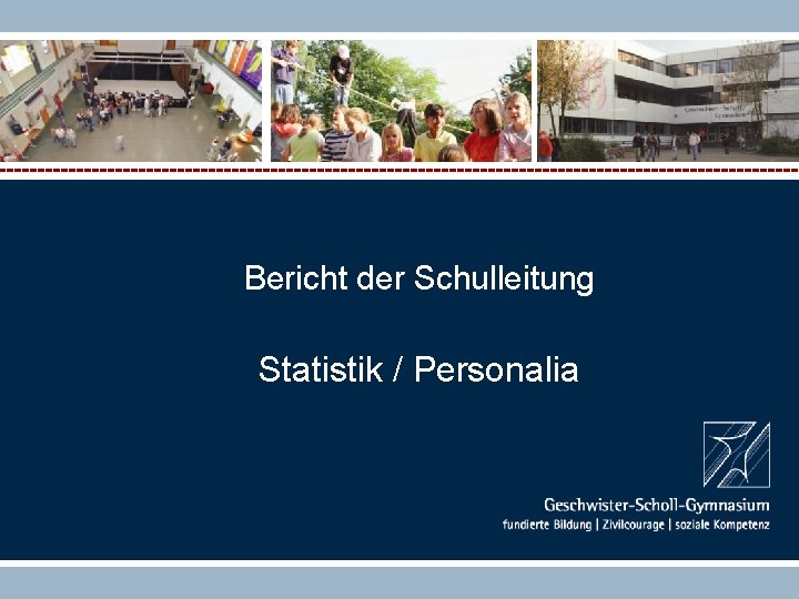 Bericht der Schulleitung Statistik / Personalia 