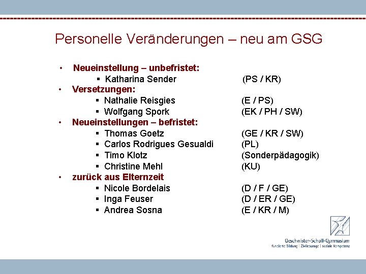 Personelle Veränderungen – neu am GSG • • Neueinstellung – unbefristet: § Katharina Sender