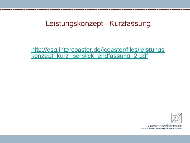 Leistungskonzept - Kurzfassung http: //gsg. intercoaster. de/icoaster/files/leistungs konzept_kurz_berblick_endfassung_2. pdf 