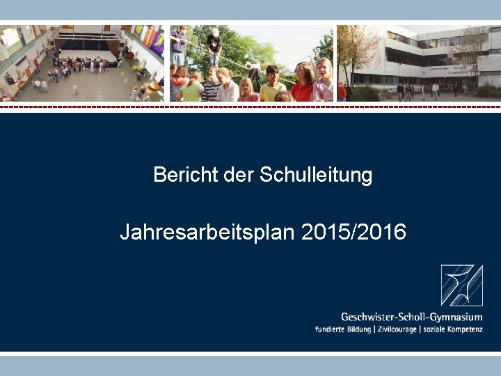 Bericht der Schulleitung Jahresarbeitsplan 2015/2016 