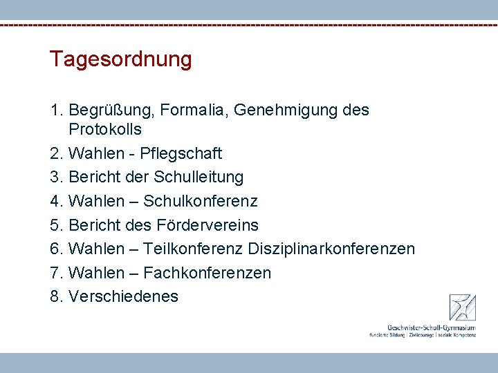 Tagesordnung 1. Begrüßung, Formalia, Genehmigung des Protokolls 2. Wahlen - Pflegschaft 3. Bericht der