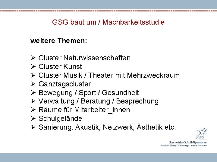 GSG baut um / Machbarkeitsstudie weitere Themen: Ø Ø Ø Ø Ø Cluster Naturwissenschaften