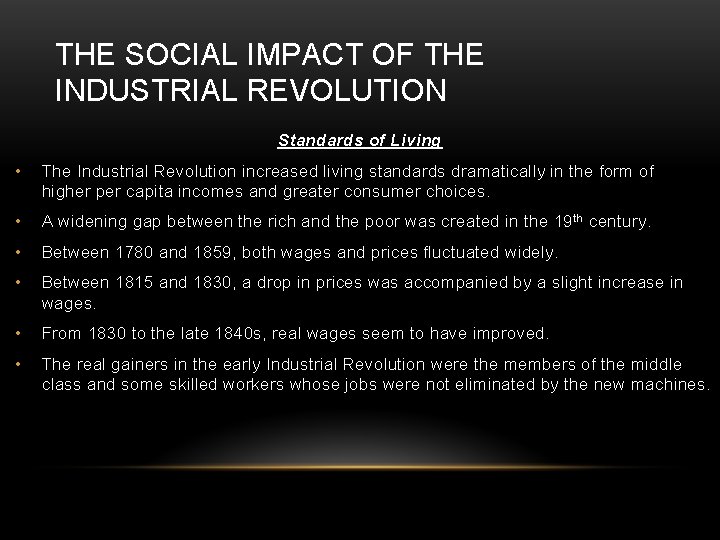 THE SOCIAL IMPACT OF THE INDUSTRIAL REVOLUTION Standards of Living • The Industrial Revolution