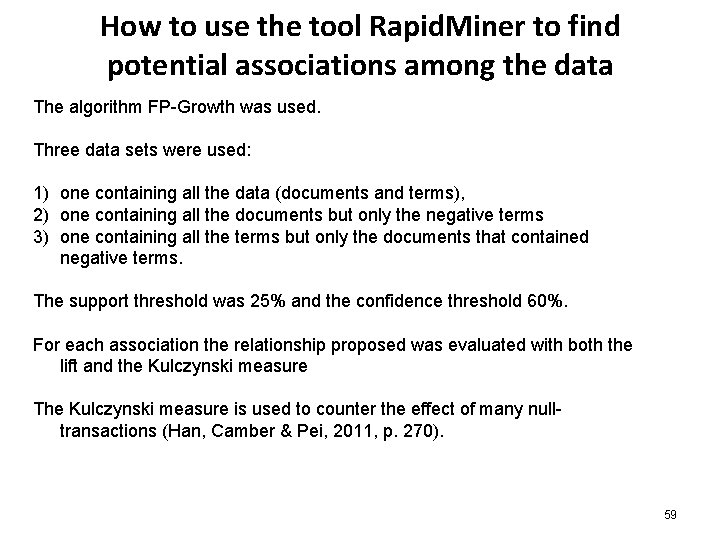 How to use the tool Rapid. Miner to find potential associations among the data How to use the tool Rapid. Miner to find potential associations among the data