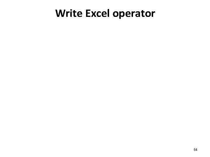 Write Excel operator 64 Write Excel operator 64