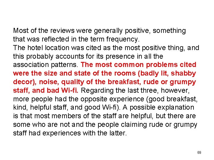 Most of the reviews were generally positive, something that was reflected in the term Most of the reviews were generally positive, something that was reflected in the term