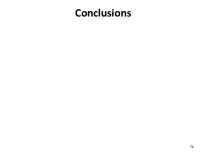 Conclusions 74 Conclusions 74
