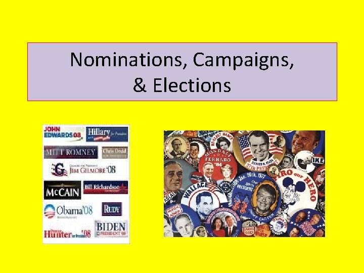 Nominations, Campaigns, & Elections 