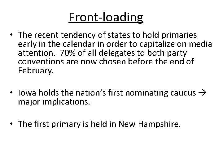 Front-loading • The recent tendency of states to hold primaries early in the calendar
