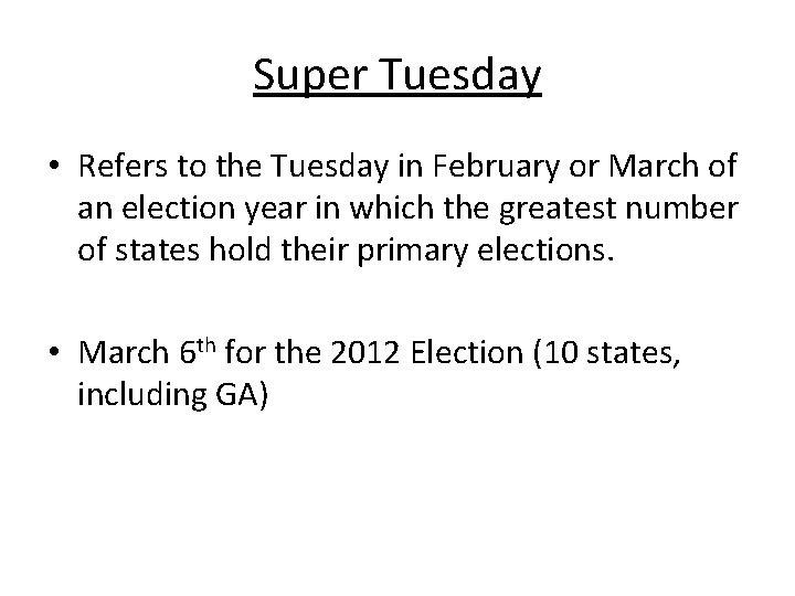 Super Tuesday • Refers to the Tuesday in February or March of an election