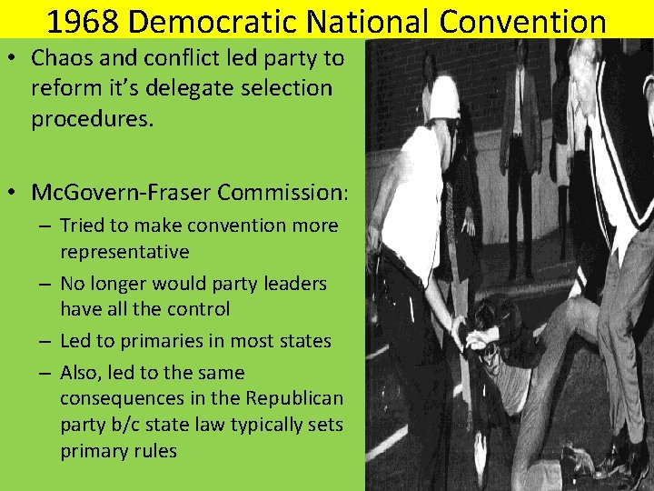 1968 Democratic National Convention • Chaos and conflict led party to reform it’s delegate