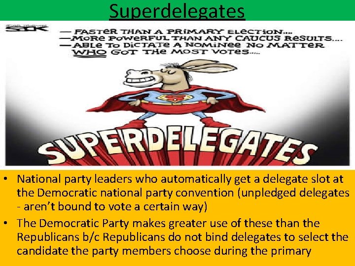 Superdelegates • National party leaders who automatically get a delegate slot at the Democratic