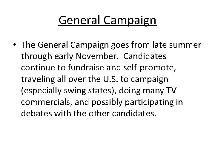 General Campaign • The General Campaign goes from late summer through early November. Candidates