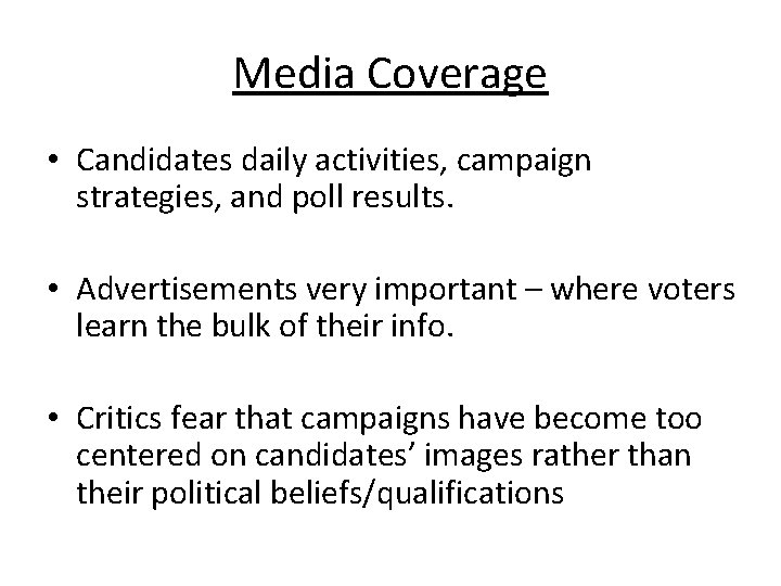 Media Coverage • Candidates daily activities, campaign strategies, and poll results. • Advertisements very
