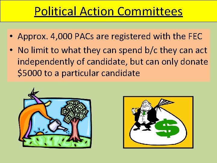 Political Action Committees • Approx. 4, 000 PACs are registered with the FEC •