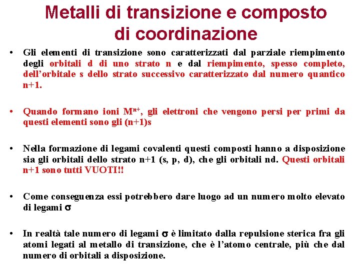 Metalli di transizione e composto di coordinazione • Gli elementi di transizione sono caratterizzati
