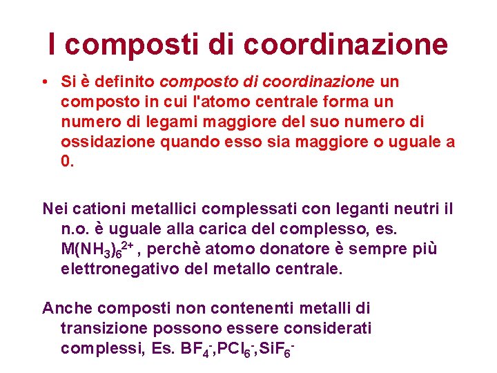 I composti di coordinazione • Si è definito composto di coordinazione un composto in