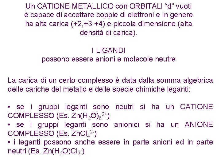 Un CATIONE METALLICO con ORBITALI “d” vuoti è capace di accettare coppie di elettroni