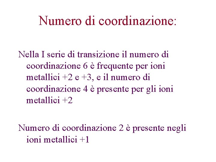 Numero di coordinazione: Nella I serie di transizione il numero di coordinazione 6 è