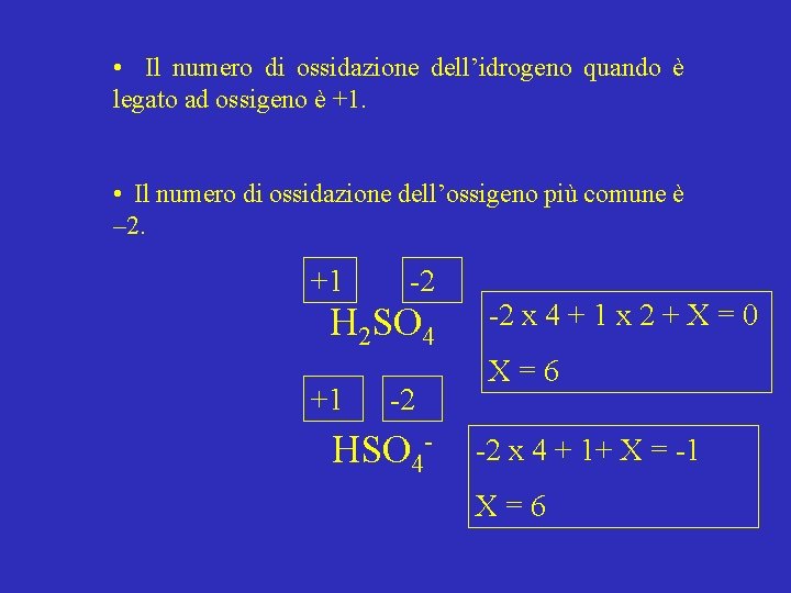  • Il numero di ossidazione dell’idrogeno quando è legato ad ossigeno è +1.