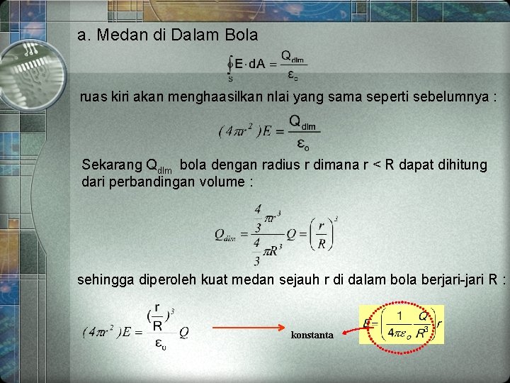 a. Medan di Dalam Bola ruas kiri akan menghaasilkan nlai yang sama seperti sebelumnya