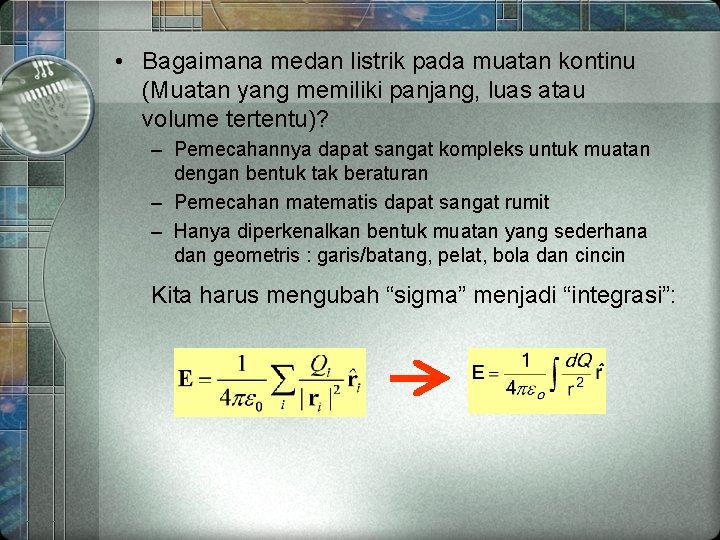  • Bagaimana medan listrik pada muatan kontinu (Muatan yang memiliki panjang, luas atau