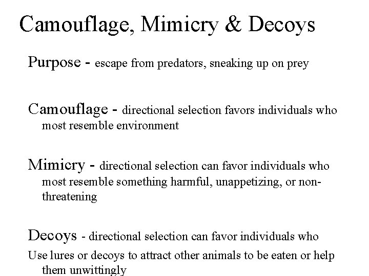 Camouflage, Mimicry & Decoys Purpose - escape from predators, sneaking up on prey Camouflage