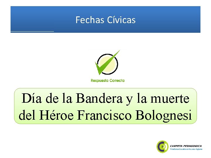 Fechas Cívicas Día de la Bandera y la muerte del Héroe Francisco Bolognesi 