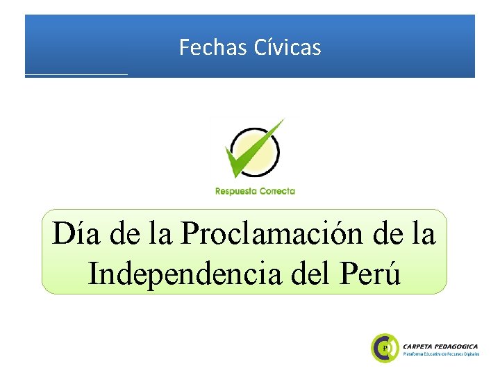 Fechas Cívicas Día de la Proclamación de la Independencia del Perú 