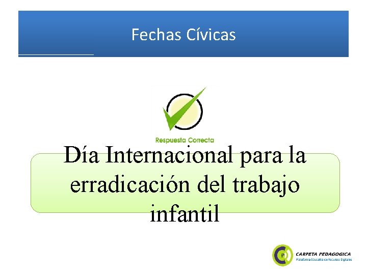 Fechas Cívicas Día Internacional para la erradicación del trabajo infantil 