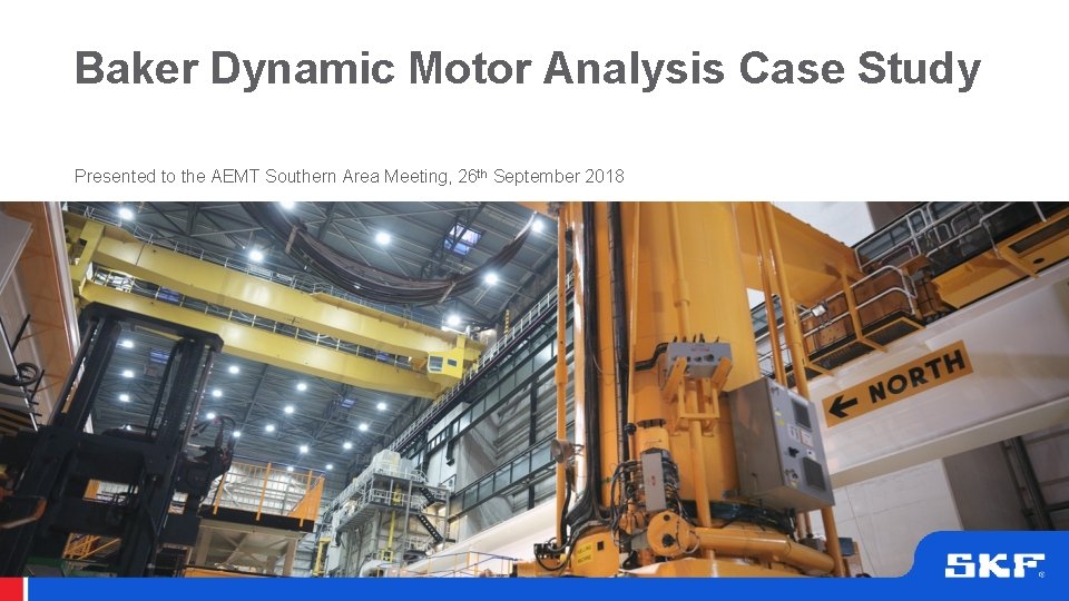 Baker Dynamic Motor Analysis Case Study Presented to the AEMT Southern Area Meeting, 26