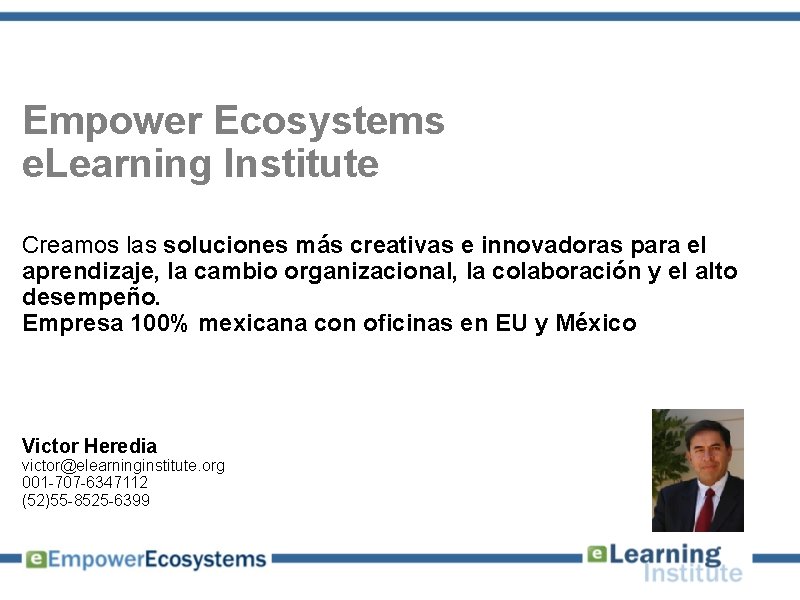 Empower Ecosystems e. Learning Institute Creamos las soluciones más creativas e innovadoras para el