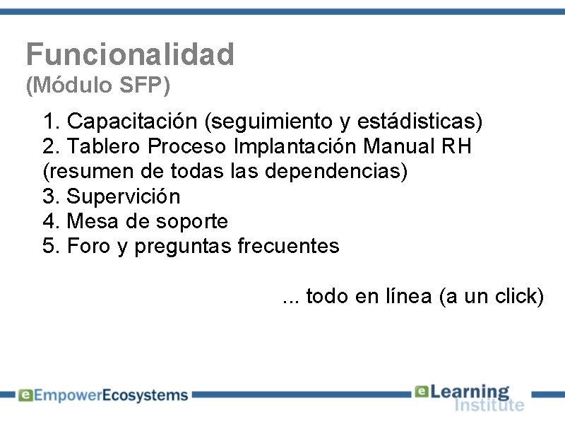 Funcionalidad (Módulo SFP) 1. Capacitación (seguimiento y estádisticas) 2. Tablero Proceso Implantación Manual RH